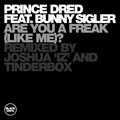 Prince Dred Feat. Bunny Sigler – Are You A Freak (Like Me)? (Remixes)