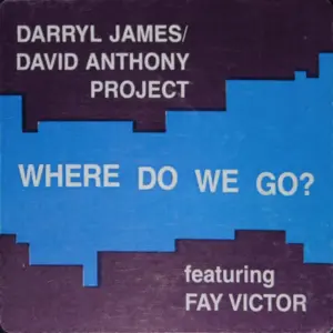 Darryl James & David Anthony Featuring Fay Victor – Where Do We Go?