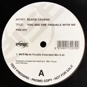 Black Legend – You See The Trouble With Me