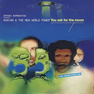 Afrika Bambaataa Presents Khayan & The New World Power – You Ask For The Moon