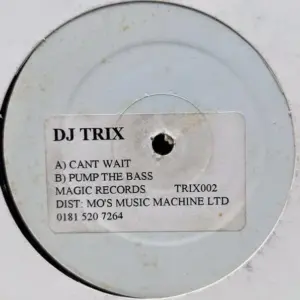 DJ Trix – Can't Wait / Pump The Bass