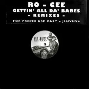 Ro-Cee – Gettin' All Da' Babes -Remixes-