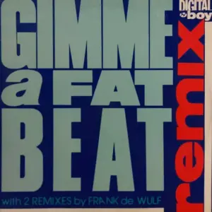Digital Boy – Gimme A Fat Beat (Remix)