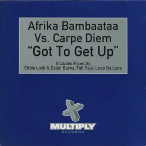 Afrika Bambaataa Vs. Carpe Diem – Got To Get Up