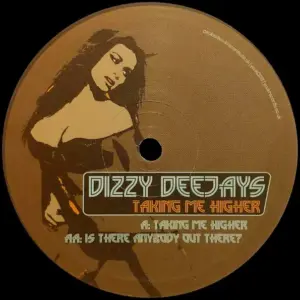 Dizzy Deejays – Taking Me Higher / Is There Anybody Out There?