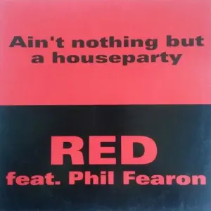 Red (17) – Ain't Nothing But A Houseparty