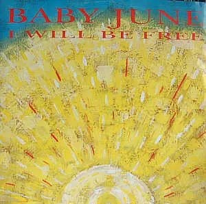 Baby June – I Will Be Free