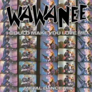 Wa Wa Nee – I Could Make You Love Me