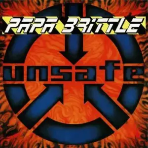 Papa Brittle – Unsafe