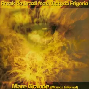 Freak Do Brazil Feat. Victoria Frigerio – Mare Grande (Musica Infernal)