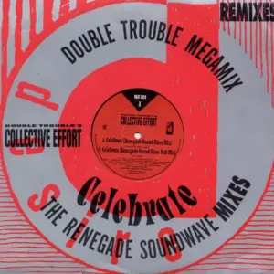 Double Trouble – Celebrate (The Renegade Soundwave Mixes) / The Double Trouble Mega Mix