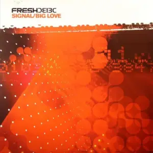 Fresh – Signal / Big Love