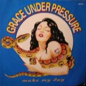 Grace Under Pressure – Make My Day