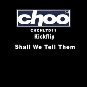 Kickflip – Shall We Tell Them
