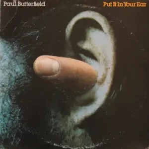 Paul Butterfield – Put It In Your Ear