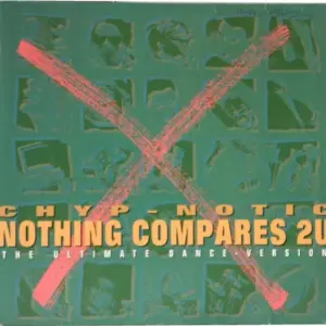 Chyp-Notic – Nothing Compares 2U (The Ultimate Dance-Version)