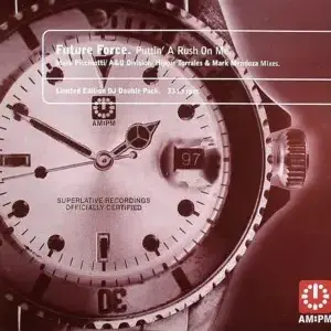 Future Force – Puttin' A Rush On Me (Mark Picchiotti / A&G Division / Hippie Torrales & Mark Mendoza Mixes)