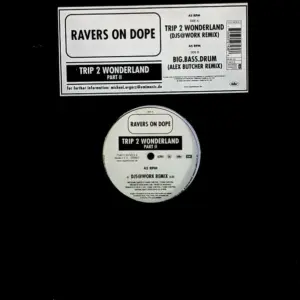 Ravers On Dope – Trip 2 Wonderland (Part II)