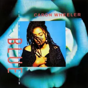 Caron Wheeler – Blue (Is The Colour Of Pain)