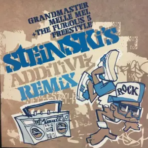 Grandmaster Melle Mel & The Furious Five – Freestyle (Steinski's Additive Remix)
