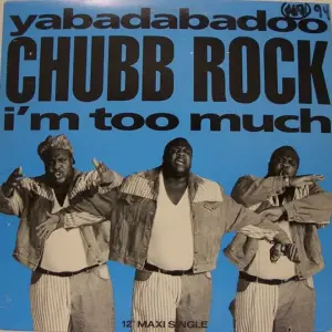 Chubb Rock – Yabadabadoo /  I'm Too Much