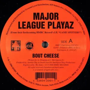 Major League Playaz – Bout Cheese