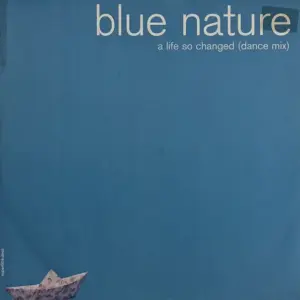Blue Nature – A Life So Changed (Dance Mix)