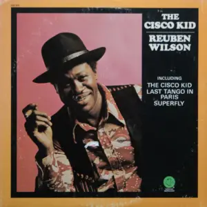 Reuben Wilson – The Cisco Kid