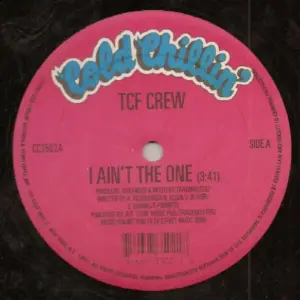 T.C.F. Crew – I Ain't The One / There Will Never Be