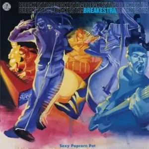 Breakestra – Sexy Popcorn Pot