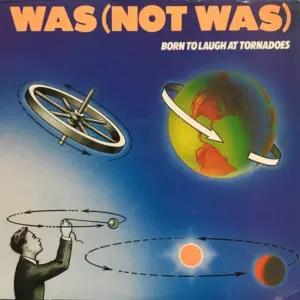 Was (Not Was) – Born To Laugh At Tornadoes