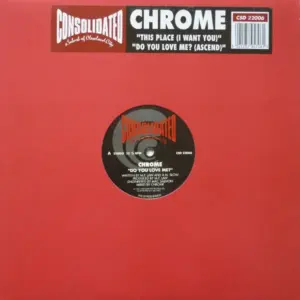 Chrome (4) – Do You Love Me? (Ascend) / This Place (I Want You)