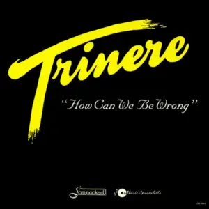 Trinere – How Can We Be Wrong