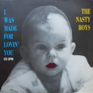 Nasty Boys, The – I Was Made For Lovin' You