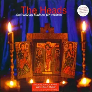 Heads, The – Don't Take My Kindness For Weakness
