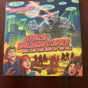 Blockhead – Space Werewolves Will Be The End Of Us All