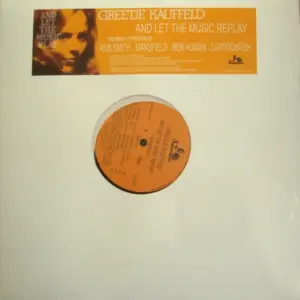 Greetje Kauffeld – And Let The Music Replay - The Remixes