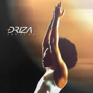 Driza – Let It Out