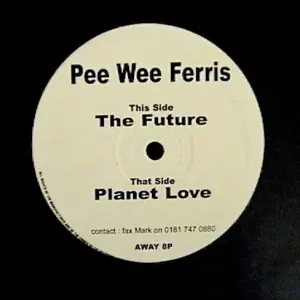 Peewee Ferris – The Future / Planet Love