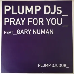 Plump DJs Feat Gary Numan – Pray For You