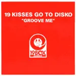 19 Kisses Go To Disko – Groove Me