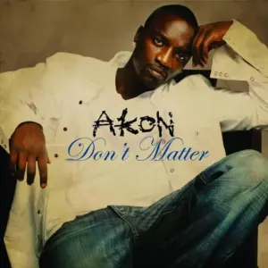 Akon – Don't Matter