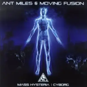 Ant Miles & Moving Fusion – Mass Hysteria / Cyborg