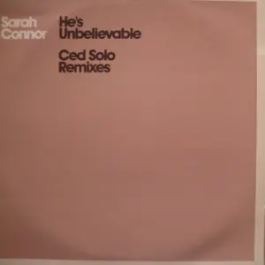Sarah Connor – He's Unbelievable (Ced Solo Remixes)