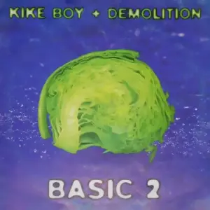 Kike Boy + Demolition – Basic 2
