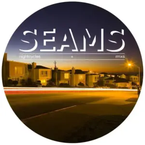 Seams – Nightcycles + Rmxs