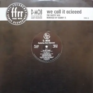 D Mob Featuring Gary Haisman – We Call It Acieeed