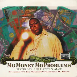 Notorious B.I.G. Featuring Puff Daddy & Mase – Mo Money Mo Problems