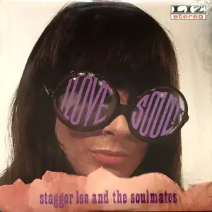 Stagger Lee (2) And Soulmates (4), The – I Love Soul!