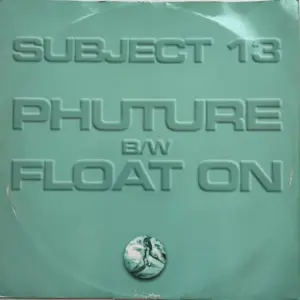 Subject 13 – Phuture / Float On